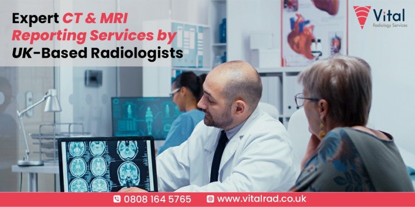 Expert CT & MRI Reporting Services by UK-Based Radiologists. - Vital Radiology Services